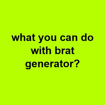 Use and Benefits of Bratgenerator